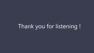 Thank you for listening !
 