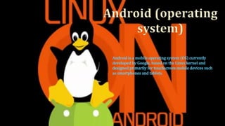 Android (operating
system)
 