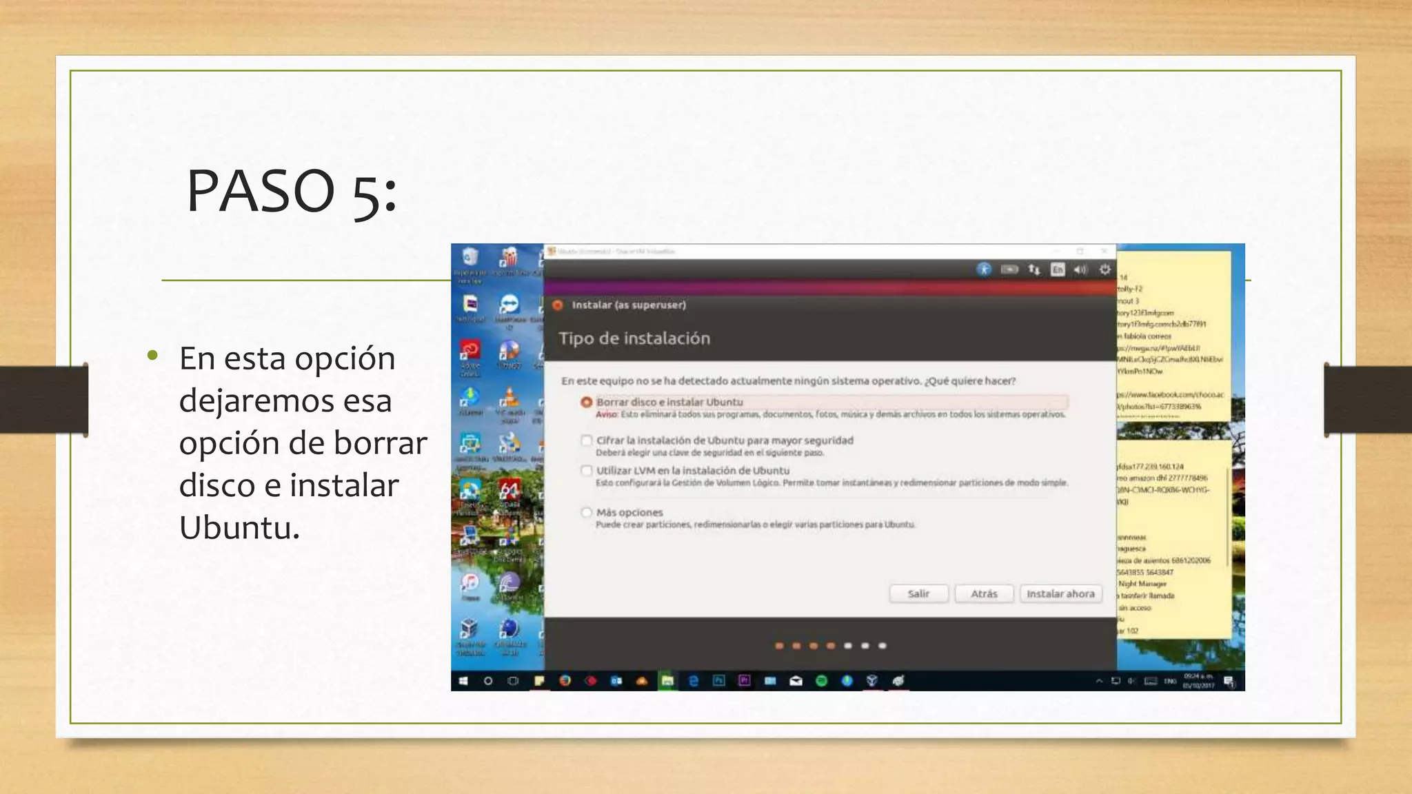 PASO 5:
• En esta opción
dejaremos esa
opción de borrar
disco e instalar
Ubuntu.
 