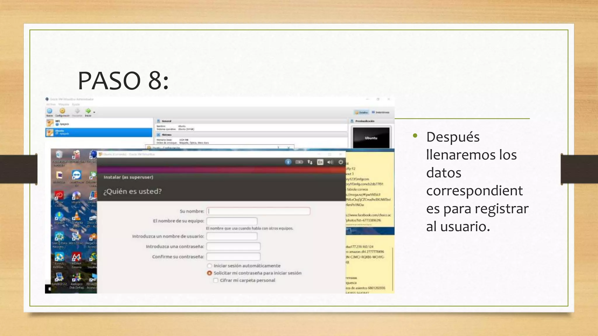 PASO 8:
• Después
llenaremos los
datos
correspondient
es para registrar
al usuario.
 
