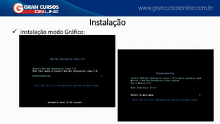 Instalação
✓ Instalação modo Gráfico:
 