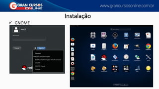 Instalação
✓ GNOME
 