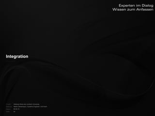 Integration




Projekt:   Webinar-Reihe der inoXtech University
Referent: Martin Zehetmayer | Systems Engineer | inoX-tech
Datum:     04.04.12
Seite:     24
 