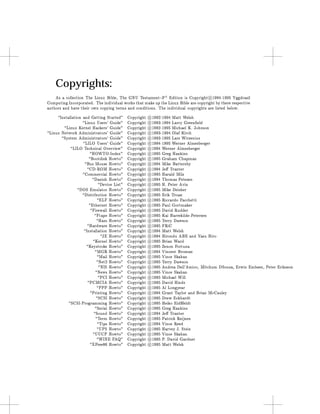 Copyrights:
As a collection The Linux Bible, The GNU Testament{3rd Edition is Copyright c
1994-1995 Yggdrasil
Computing Incorporated. The individual works that make up the Linux Bible are copyright by there respective
authors and have their own copying terms and conditions. The individual copyrights are listed below.
Installation and Getting Started" Copyright c
1992-1994 Matt Welsh
Linux Users' Guide" Copyright c
1993-1994 Larry Green 