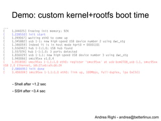 Andrea Righi - andrea@betterlinux.com
Kernel image (before => after)
1.5GB
3.2MB
 