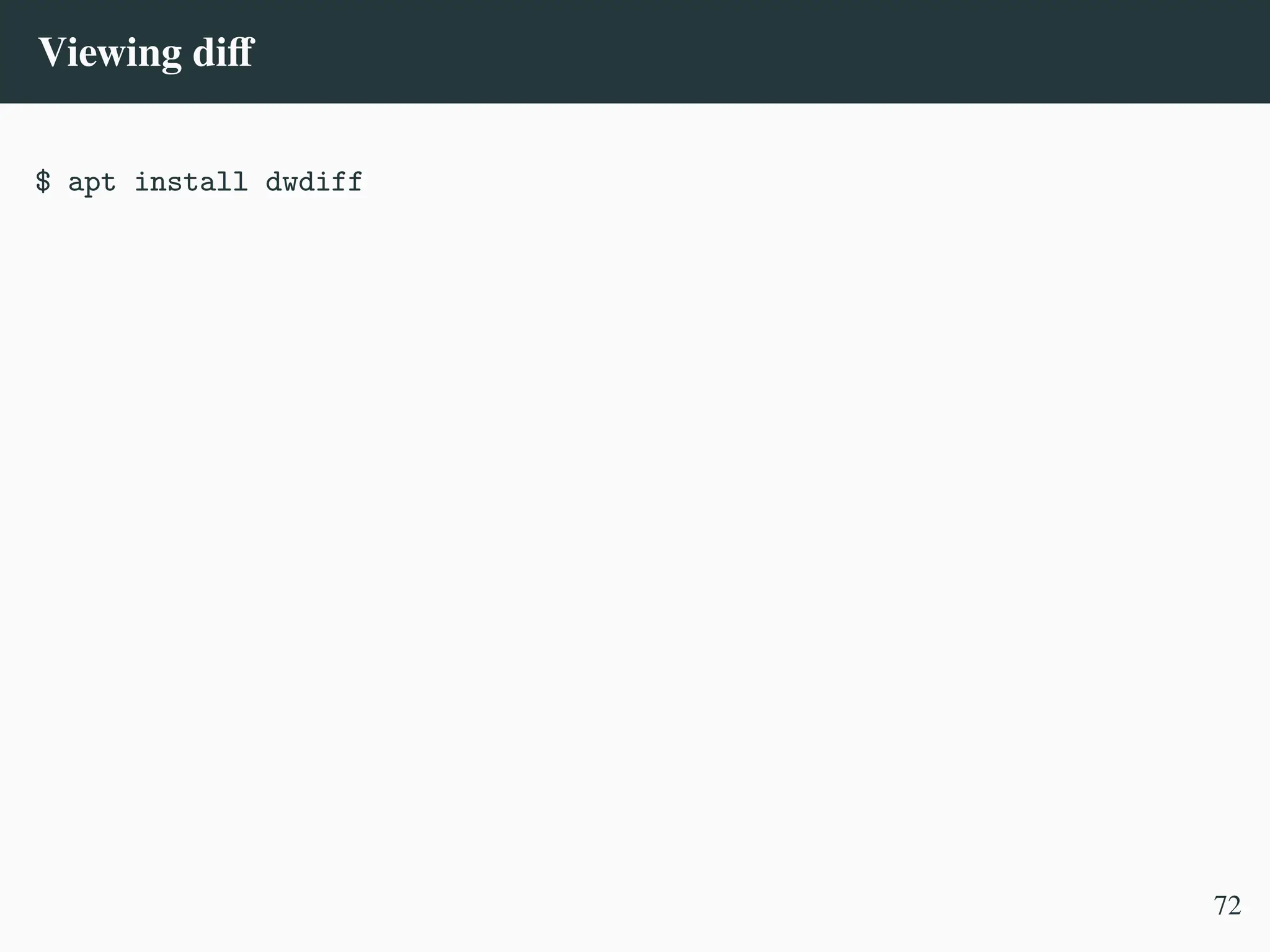 Viewing diff
$ apt install dwdiff
72
 