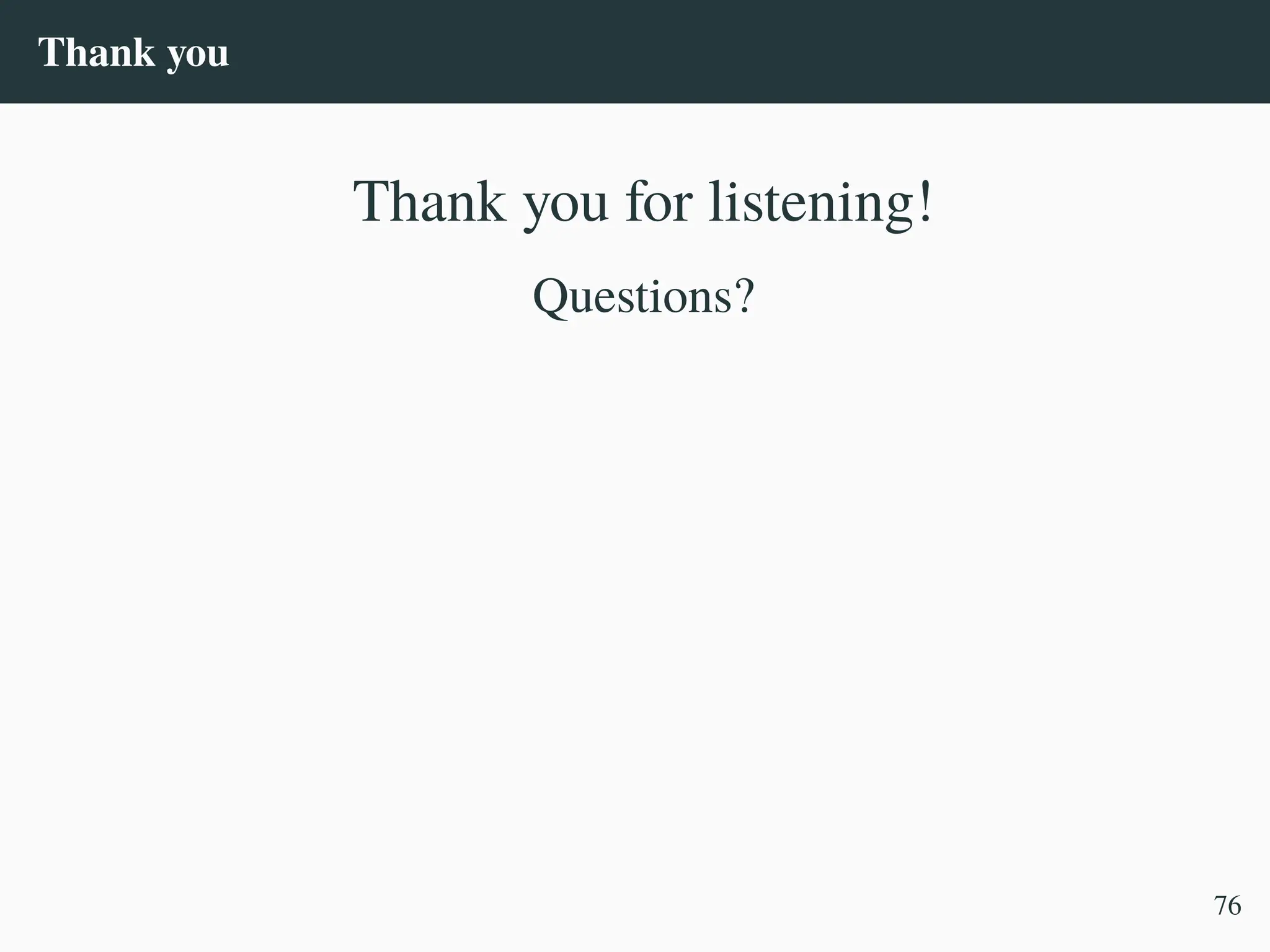 Thank you
Thank you for listening!
Questions?
76
 