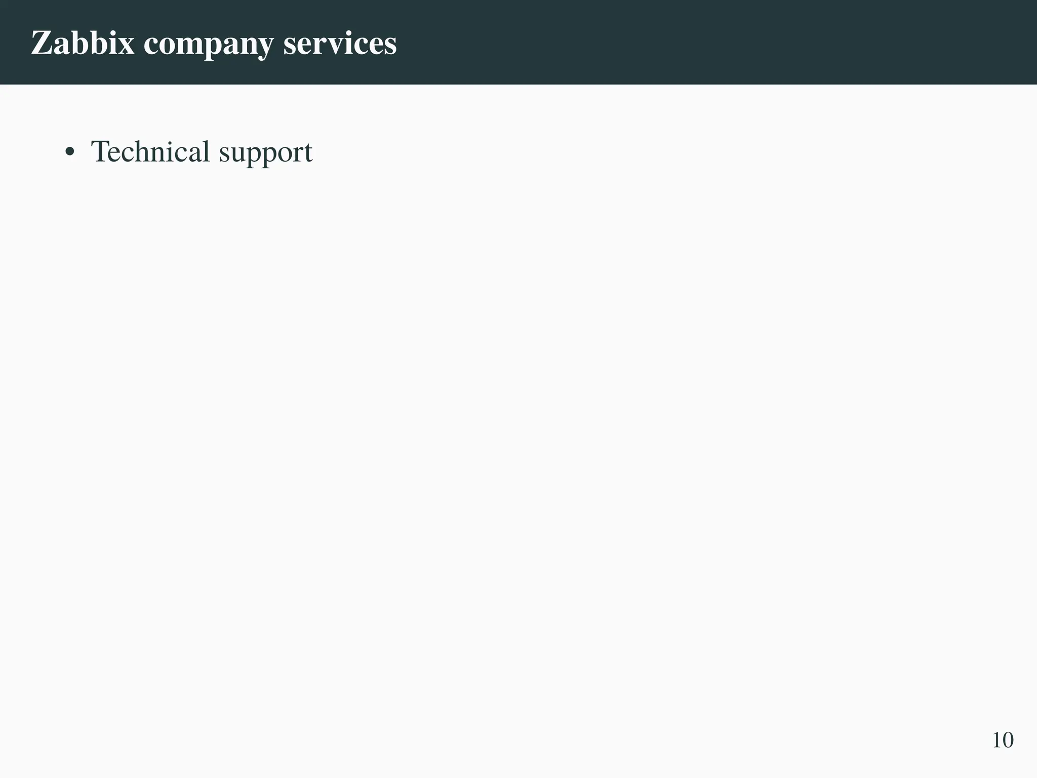 Zabbix company services
• Technical support
10
 