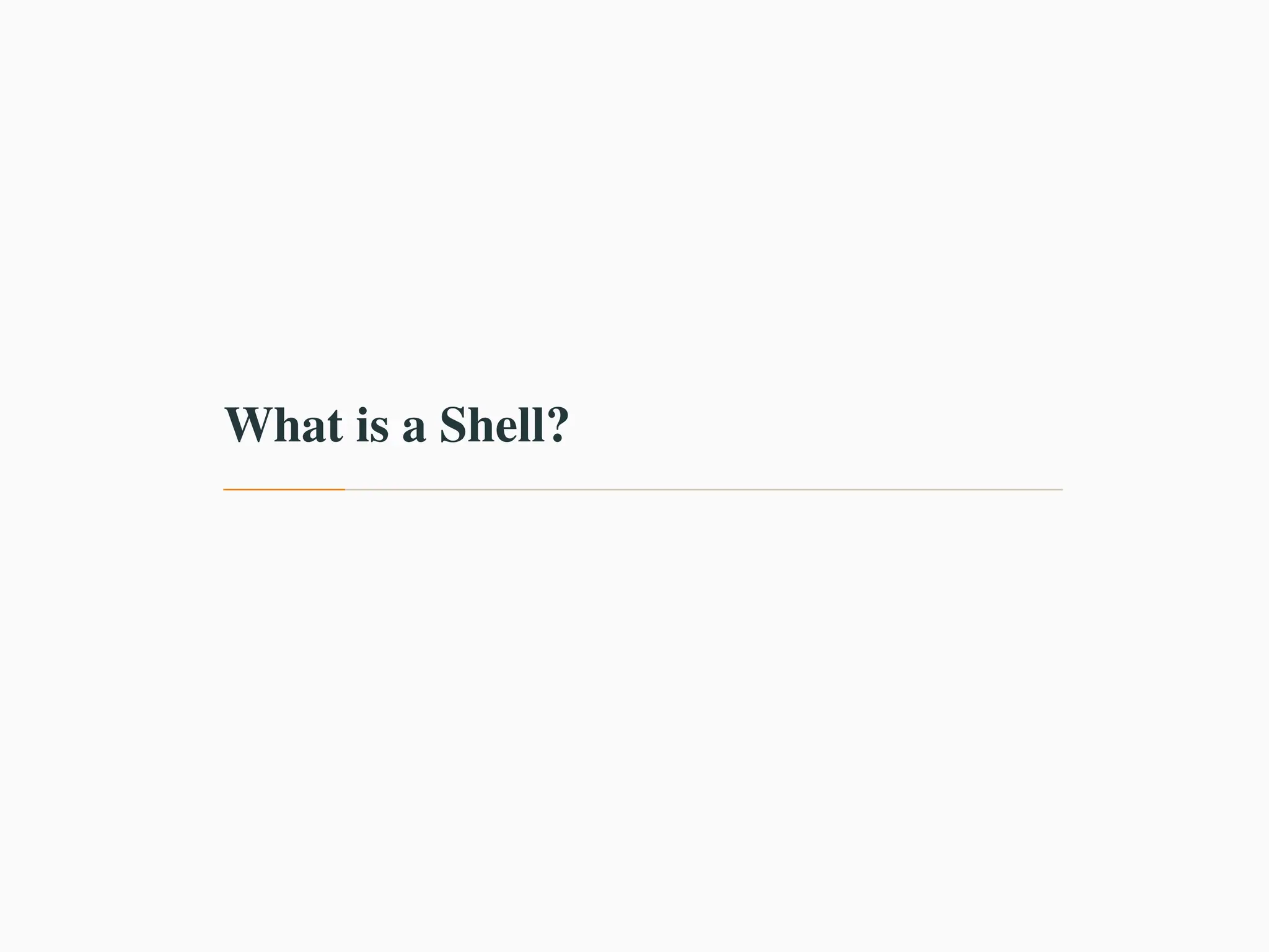 What is a Shell?
 