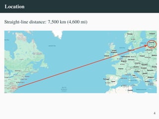 Location
Straight-line distance: 7,500 km (4,600 mi)
4
 