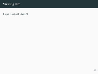 Viewing diff
$ apt install dwdiff
72
 