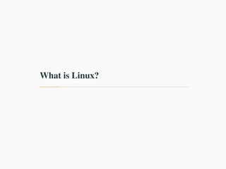What is Linux?
 