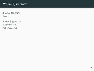 Where I just was?
$ echo $OLDPWD
/etc
$ env | grep WD
OLDPWD=/etc
PWD=/home/vl
28
 