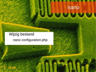 Joomladagen 2015Joomladagen 2015
nano
Wijzig bestand
nano configuration.php
 