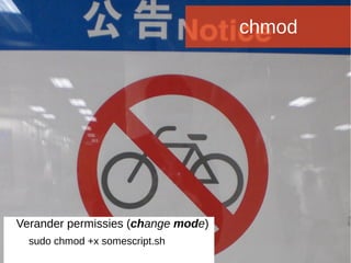Joomladagen 2015Joomladagen 2015
chmod
Verander permissies (change mode)
sudo chmod +x somescript.sh
 