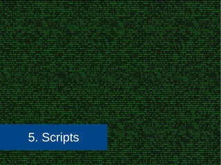 5. Scripts
 