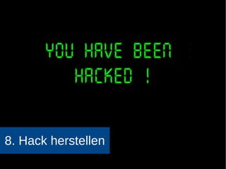8. Hack herstellen
 