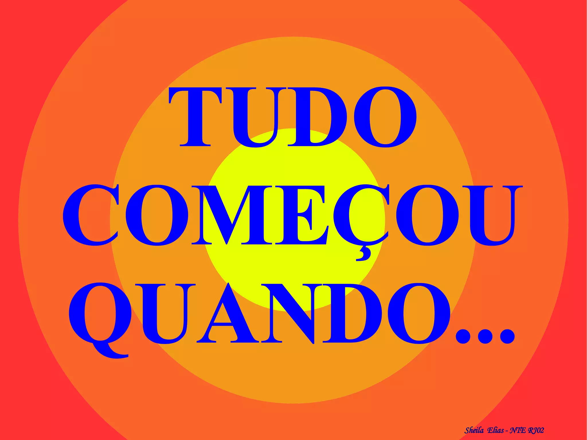 TUDO COMEÇOU QUANDO... 