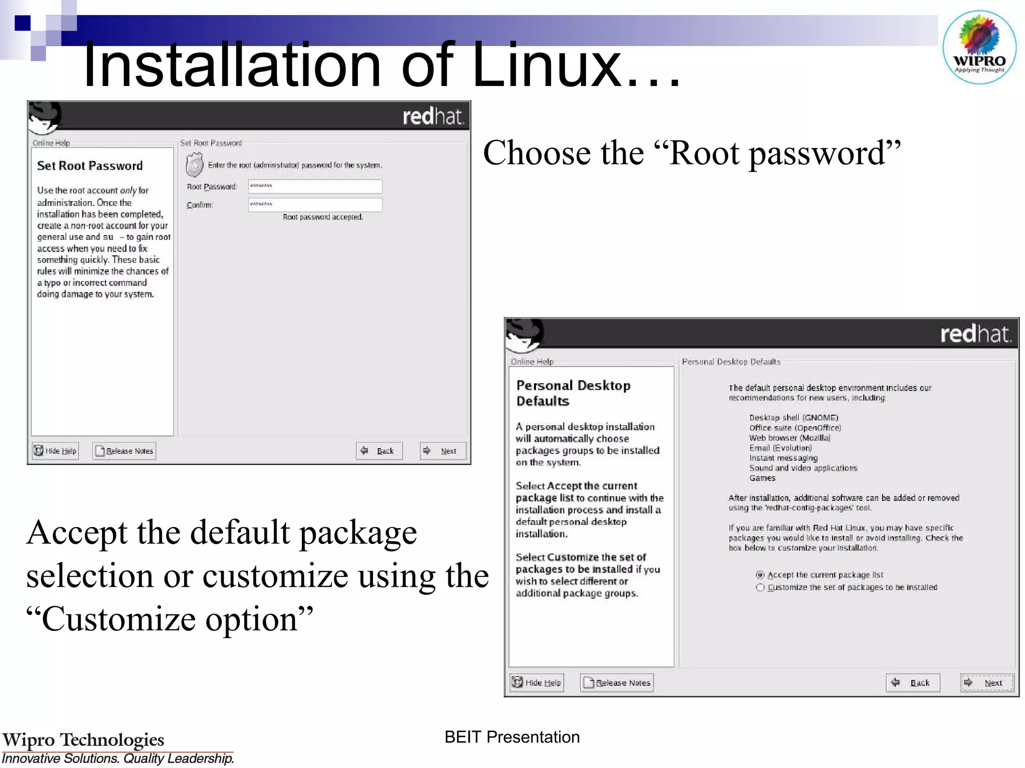 Installation of Linux… Choose the “Root password” Accept the default package  selection or customize using the  “ Customize option” 