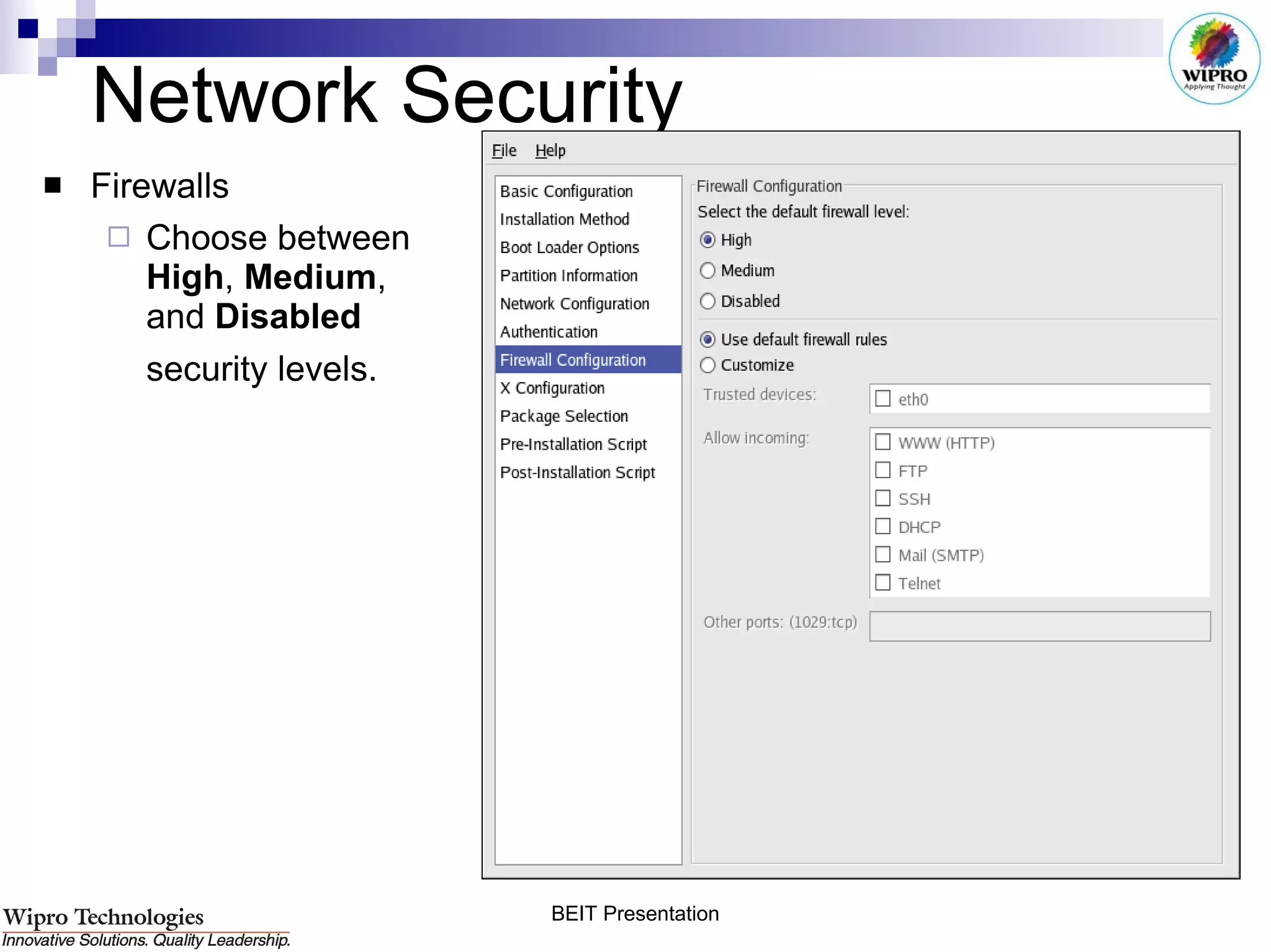 Network Security Firewalls Choose between  High ,  Medium , and  Disabled  security levels.   