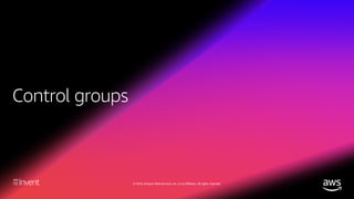 © 2018, Amazon Web Services, Inc. or its affiliates. All rights reserved.
What do control groups (cgroups) do?
• Organize ...