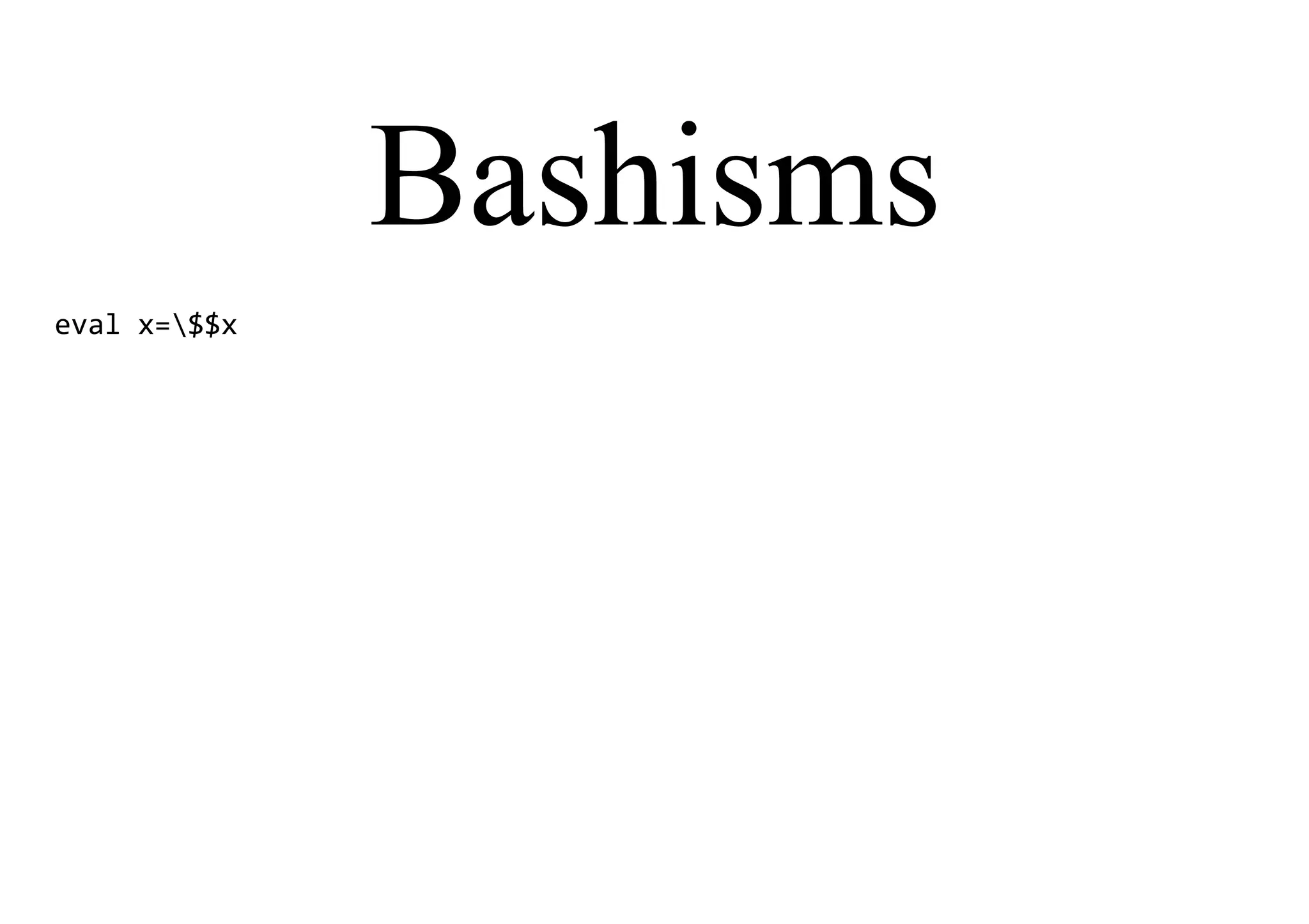 Bashisms
eval x=$$x
 