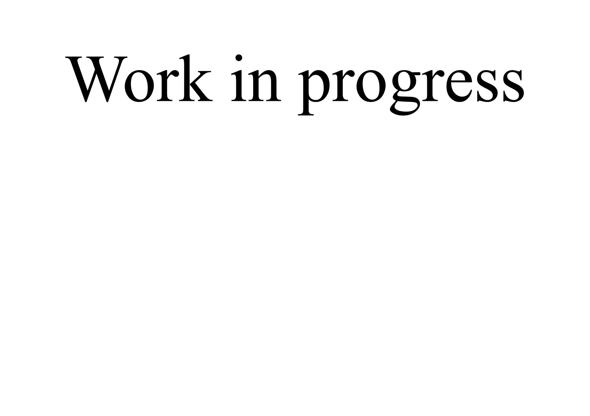 Work in progress
 