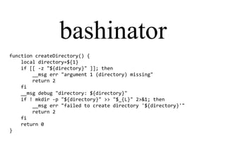 bashinator
function createDirectory() {
local directory=${1}
if [[ -z "${directory}" ]]; then
__msg err "argument 1 (directory) missing"
return 2
fi
__msg debug "directory: ${directory}"
if ! mkdir -p "${directory}" >> "$_{L}" 2>&1; then
__msg err "failed to create directory '${directory}'"
return 2
fi
return 0
}
 