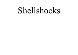 Shellshocks
 