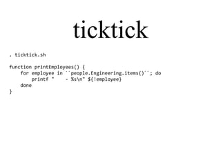 ticktick
. ticktick.sh
function printEmployees() {
for employee in ``people.Engineering.items()``; do
printf " - %sn" ${!employee}
done
}
 