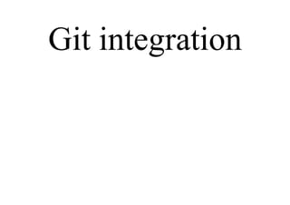 Git integration
 