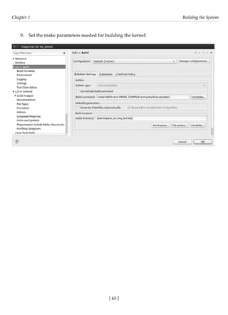 [ 65 ]
Chapter 1 Building the System
[ 65 ]
9. Set the make parameters needed for building the kernel:
 