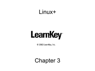 Linux+ Chapter 3 