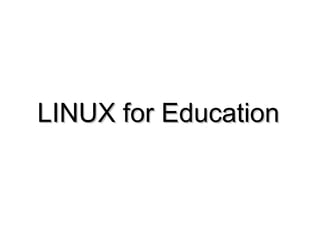LINUX for EducationLINUX for Education
 