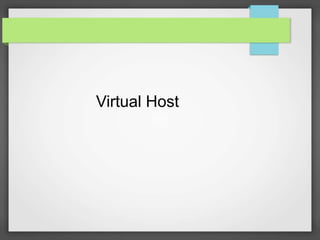 Virtual Host 
 