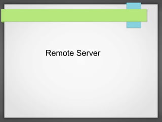 Remote Server 
 