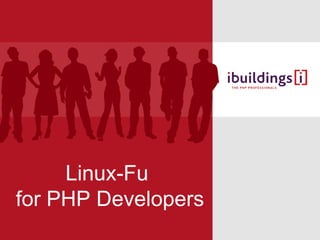 Linux-Fu  for PHP Developers 