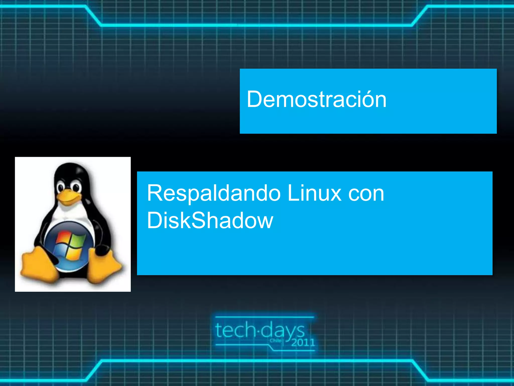 Demostración



Respaldando Linux con
DiskShadow
 