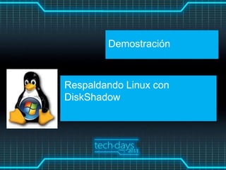 Demostración



Respaldando Linux con
DiskShadow
 