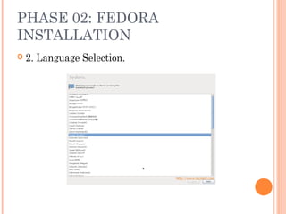 PHASE 02: FEDORA
INSTALLATION
 2. Language Selection.
 