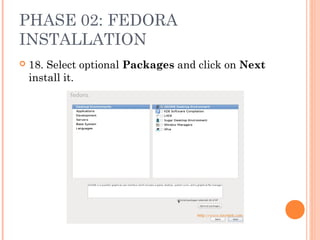 PHASE 02: FEDORA
INSTALLATION
 18. Select optional Packages and click on Next
install it.
 