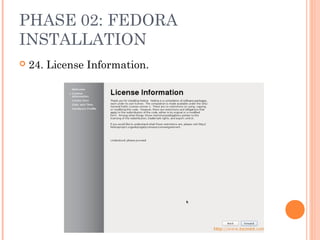 PHASE 02: FEDORA
INSTALLATION
 24. License Information.
 