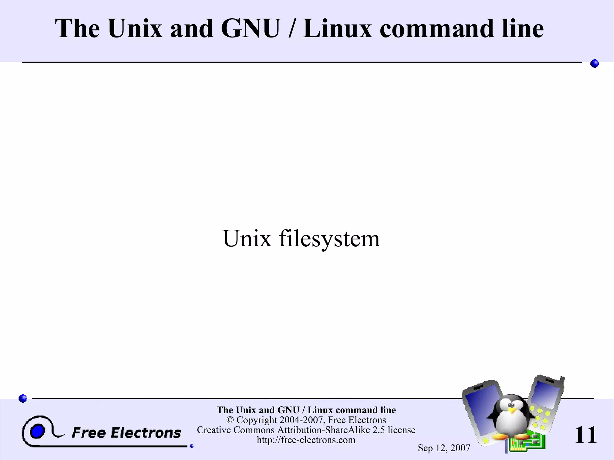 The Unix and GNU / Linux command line Unix filesystem 