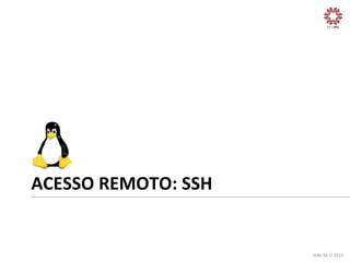 ACESSO	
  REMOTO:	
  SSH	
  

João	
  Sá	
  //	
  2013	
  

 