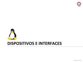 DISPOSITIVOS	
  E	
  INTERFACES	
  

João	
  Sá	
  //	
  2013	
  

 