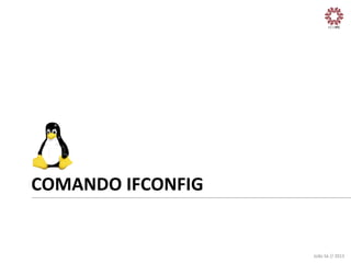 COMANDO	
  IFCONFIG	
  

João	
  Sá	
  //	
  2013	
  

 