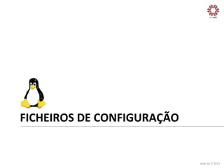 FICHEIROS	
  DE	
  CONFIGURAÇÃO	
  

João	
  Sá	
  //	
  2013	
  

 