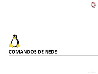 COMANDOS	
  DE	
  REDE	
  

João	
  Sá	
  //	
  2013	
  

 