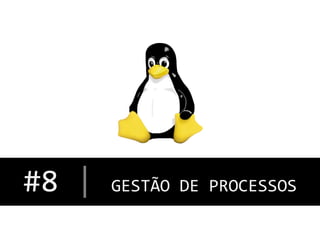 #8	
  |	
  GESTÃO	
  DE	
  PROCESSOS
	
  

 