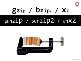 gzip	
  /	
  bzip2	
  /	
  xz
	
  
gunzip	
  /	
  bunzip2	
  /	
  unxz
	
  

João	
  Sá	
  //	
  2013	
  

 
